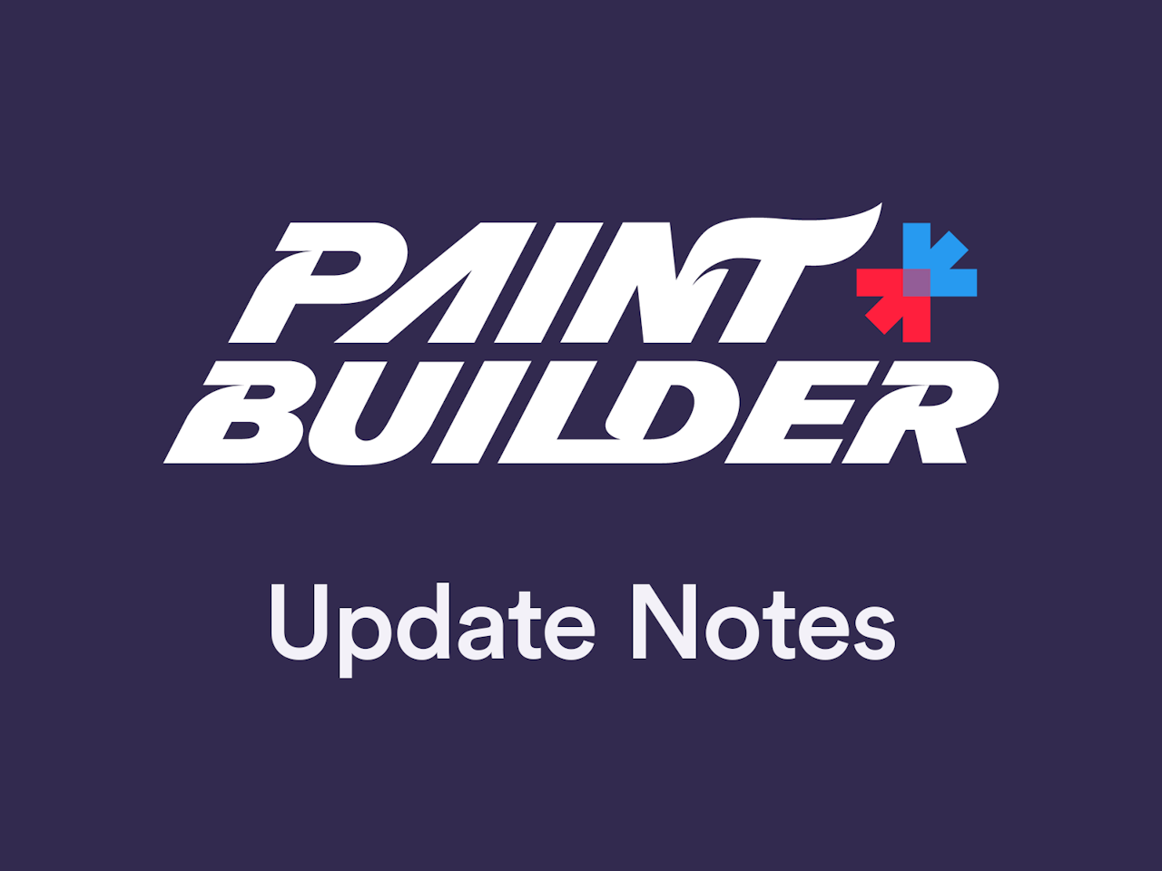Paint Builder Update Notes: August 15, 2023